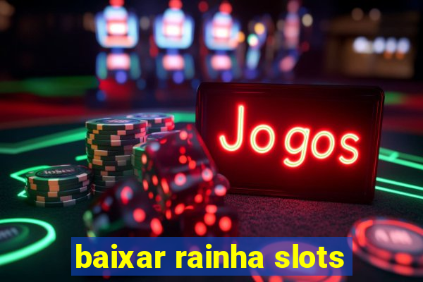 baixar rainha slots